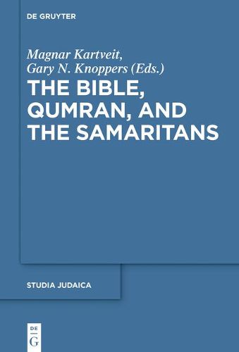 Cover image for The Bible, Qumran, and the Samaritans