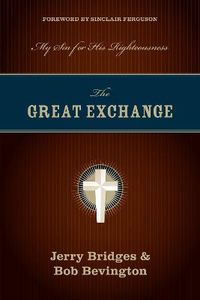 Cover image for The Great Exchange: My Sin for His Righteousness