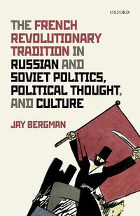 Cover image for The French Revolutionary Tradition in Russian and Soviet Politics, Political Thought, and Culture