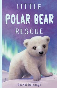 Cover image for Little Polar Bear Rescue