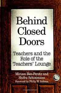 Cover image for Behind Closed Doors: Teachers and the Role of the Teachers' Lounge