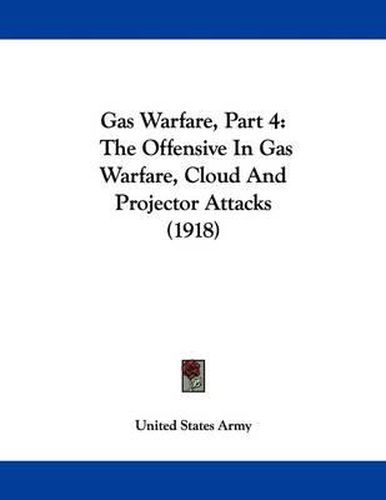 Cover image for Gas Warfare, Part 4: The Offensive in Gas Warfare, Cloud and Projector Attacks (1918)