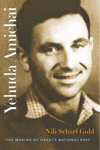 Cover image for Yehuda Amichai - The Making of Israel"s National Poet