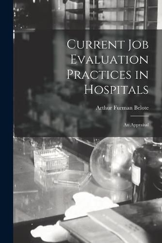 Cover image for Current Job Evaluation Practices in Hospitals: An Appraisal