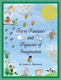 Cover image for Farm Fantasies and Figments of Imagination