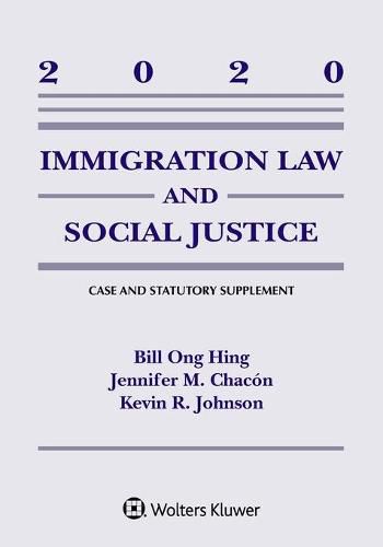 Immigration Law and Social Justice: 2020 Supplement