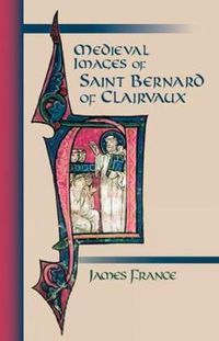 Cover image for Medieval Images Of Saint Bernard Of Clairvaux