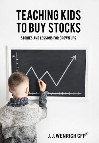 Cover image for Teaching Kids to Buy Stocks: Stories and Lessons for Grown-Ups