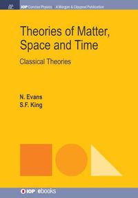 Cover image for Theories of Matter, Space and Time: Classical Theories