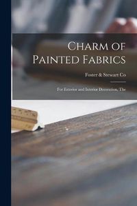 Cover image for Charm of Painted Fabrics: for Exterior and Interior Decoration, The