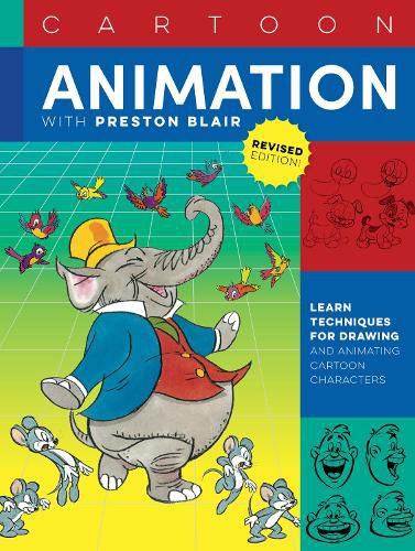 Cartoon Animation with Preston Blair, Revised Edition!: Learn techniques for drawing and animating cartoon characters