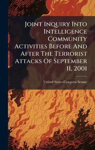 Cover image for Joint Inquiry Into Intelligence Community Activities Before And After The Terrorist Attacks Of September 11, 2001