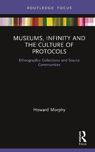 Cover image for Museums, Infinity and the Culture of Protocols: Ethnographic Collections and Source Communities