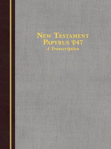 Cover image for New Testament Papyrus P47: A Transcription