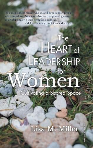 The Heart of Leadership for Women: Cultivating a Sacred Space