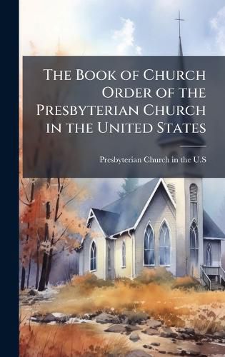 Cover image for The Book of Church Order of the Presbyterian Church in the United States