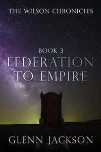 Cover image for The Wilson Chronicles: Federation to Empire