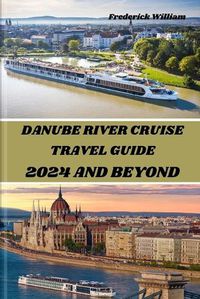 Cover image for Danube River Cruise 2024 and Beyond