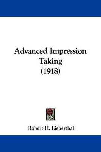 Cover image for Advanced Impression Taking (1918)