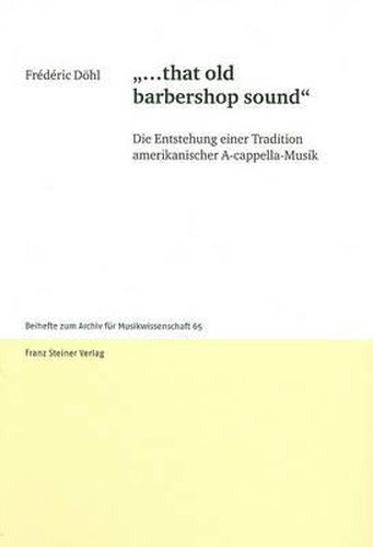 Cover image for ...That Old Barbershop Sound: Die Entstehung Einer Tradition Amerikanischer A-Cappella-Musik