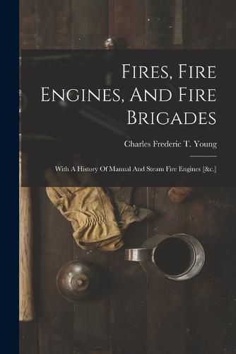 Cover image for Fires, Fire Engines, And Fire Brigades