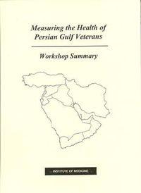 Cover image for Measuring the Health of Persian Gulf Veterans: Workshop Summary