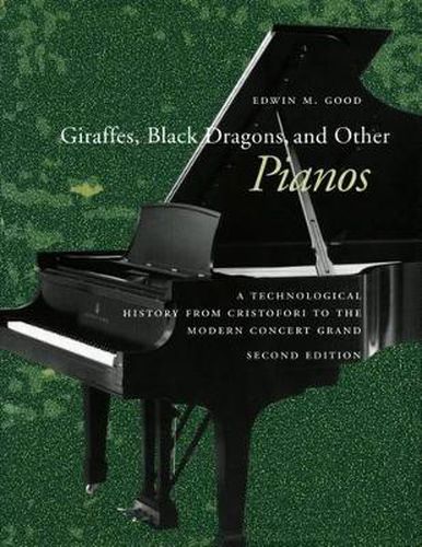 Cover image for Giraffes, Black Dragons, and Other Pianos: A Technological History from Cristofori to the Modern Concert Grand, Second Edition