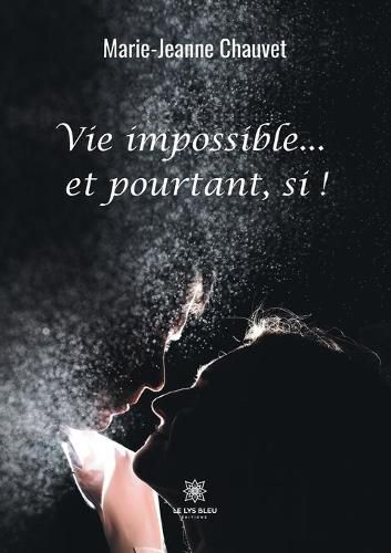 Cover image for Vie impossible...et pourtant, si !