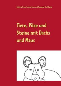 Cover image for Tiere, Pilze und Steine mit Dachs und Maus: Dachs und Maus auf dem Berg und im Tal