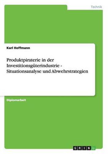 Cover image for Produktpiraterie in der Investitionsguterindustrie - Situationsanalyse und Abwehrstrategien