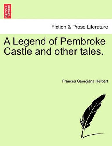 Cover image for A Legend of Pembroke Castle and Other Tales.