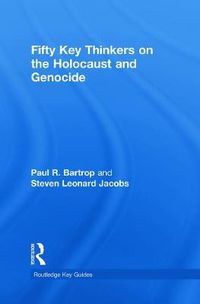 Cover image for Fifty Key Thinkers on the Holocaust and Genocide