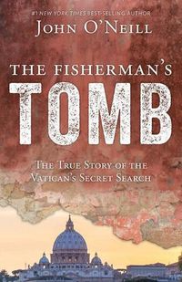 Cover image for The Fisherman's Tomb: The True Story of the Vatican's Secret Search