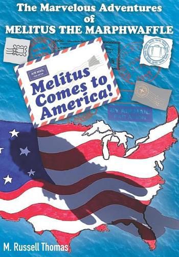 The Marvelous Adventures of Melitus the Marphwaffle: Melitus Comes to America