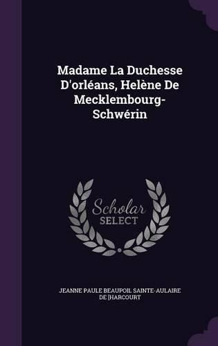 Madame La Duchesse D'Orleans, Helene de Mecklembourg-Schwerin