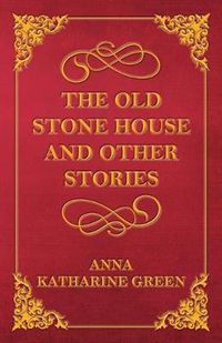 Cover image for The Old Stone House and Other Stories