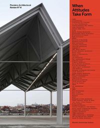 Cover image for Flanders Architectural Review N Degrees14: When Attitudes Take Form