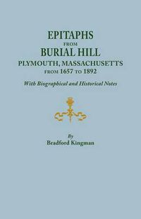 Cover image for Epitaphs from Burial Hill, Plymouth, Massachusetts, from 1657 to 1892, with Biographical and Historical Notes. Illustrated