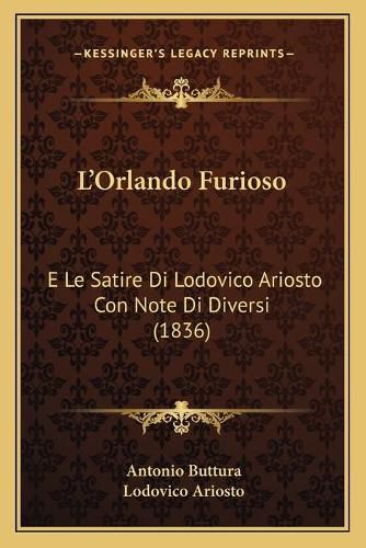 L'Orlando Furioso: E Le Satire Di Lodovico Ariosto Con Note Di Diversi (1836)