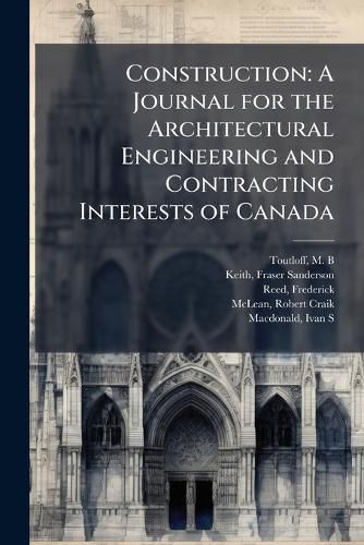 Cover image for Construction: A Journal for the Architectural Engineering and Contracting Interests of Canada