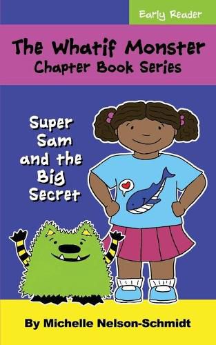 Cover image for The Whatif Monster Chapter Book Series: Super Sam and the Big Secret