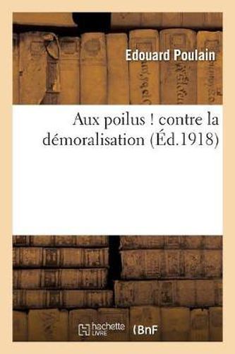 Cover image for Aux Poilus ! Contre La Demoralisation