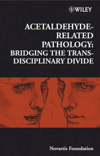 Cover image for Acetaldehyde-Related Pathology: Bridging the Trans Disciplinary Divide