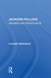 Cover image for Jackson Pollack: Meaning And Significance