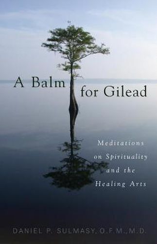 Cover image for A Balm for Gilead: Meditations on Spirituality and the Healing Arts