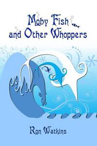 Cover image for Moby Fish and Other Whoppers