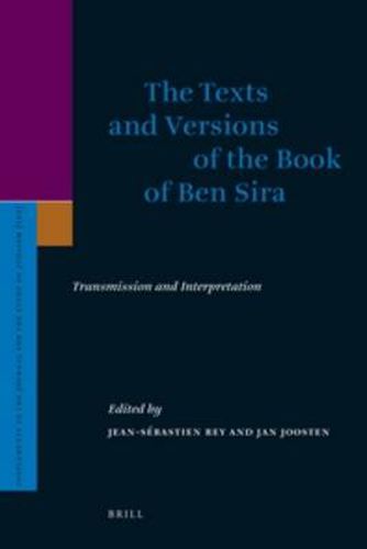 The Texts and Versions of the Book of Ben Sira: Transmission and Interpretation