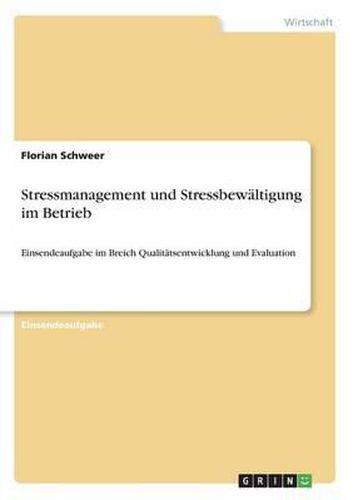 Cover image for Stressmanagement und Stressbewaltigung im Betrieb: Einsendeaufgabe im Breich Qualitatsentwicklung und Evaluation