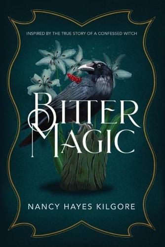 Cover image for Bitter Magic: Inspired by the True Story of a Confessed Witch