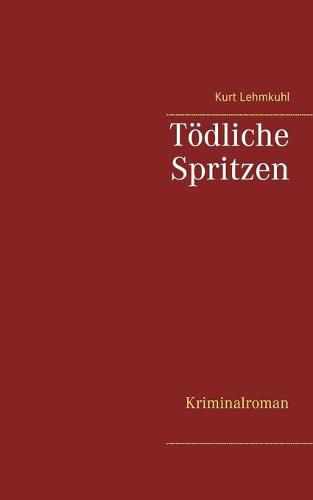 Toedliche Spritzen: Kriminalroman